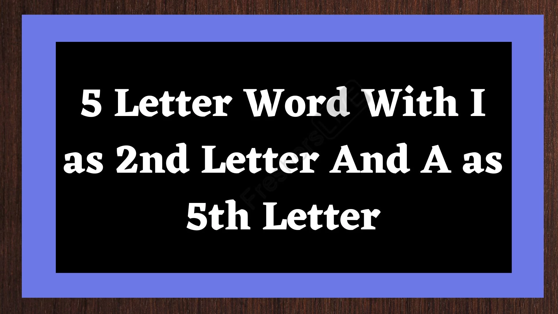 Una palabra de 5 letras, en la que la segunda letra es I, la quinta letra es A. Lista de todas las palabras.