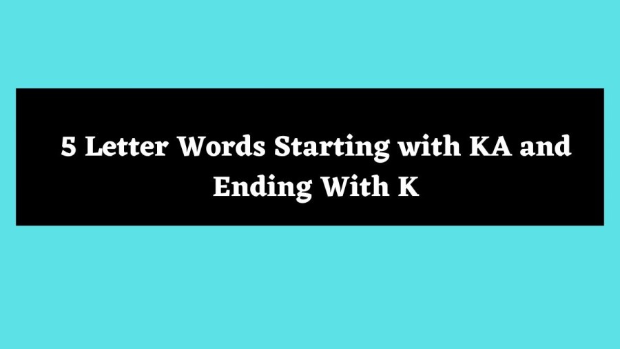 5 Letter Words Starting with KA and Ending With K - Wordle Hint