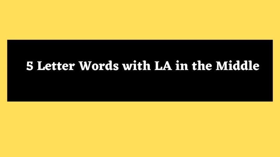 5 Letter Words with LA in the Middle - Wordle Hint