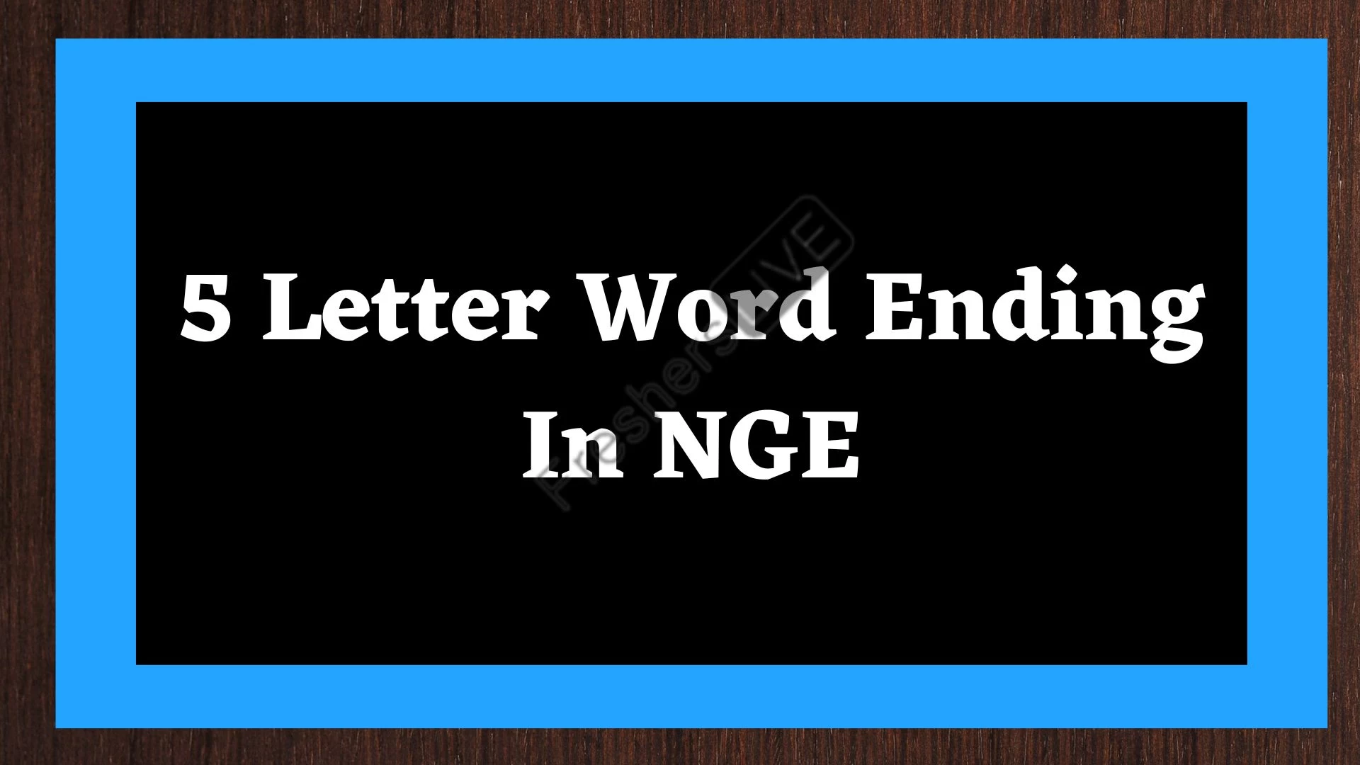Lista de todas las palabras de 5 letras terminando en NGE