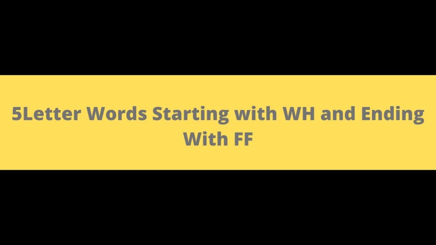 5 Letter Words Starting with WH and Ending With FF - Wordle Hint