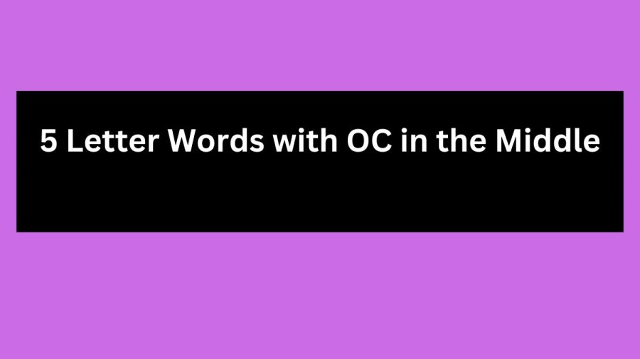 5 Letter Words with OC in the Middle - Wordle Hint