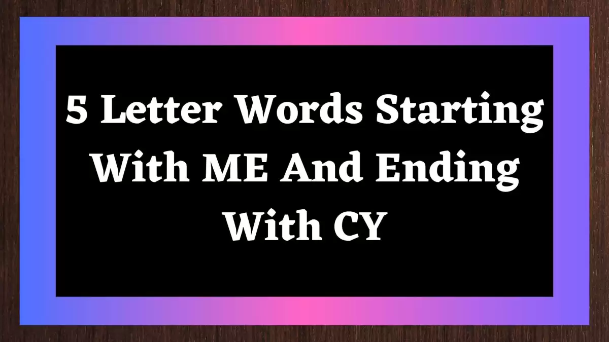 5 Letter Words Starting With ME And Ending With CY Include 1 Word