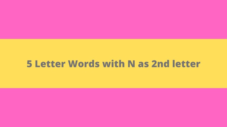 5 Letter Words with N as 2nd letter - Wordle Hint