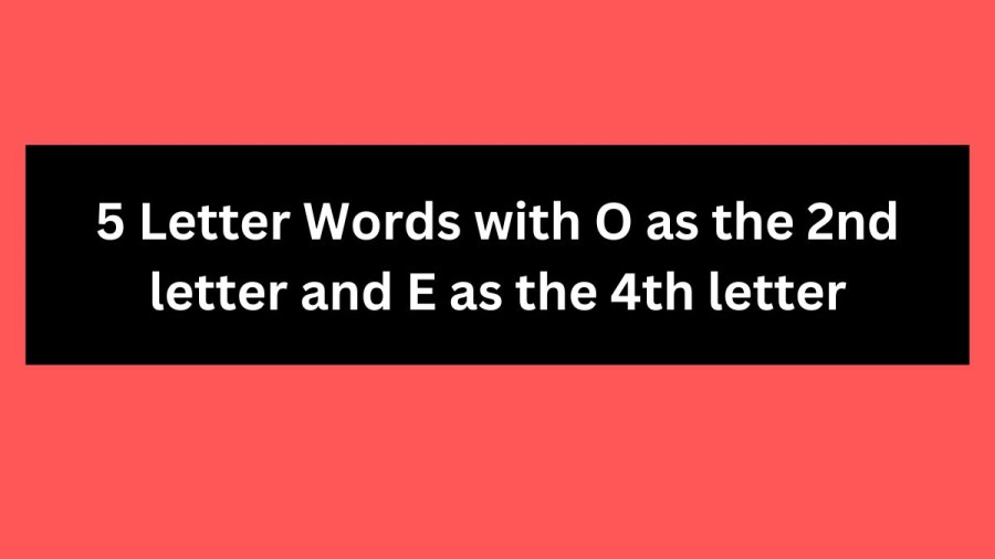 5 Letter Words with O as the 2nd letter and E as the 4th letter - Wordle Hint