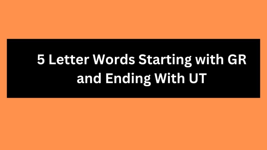 5 Letter Words Starting with GR and Ending With UT - Wordle Hint