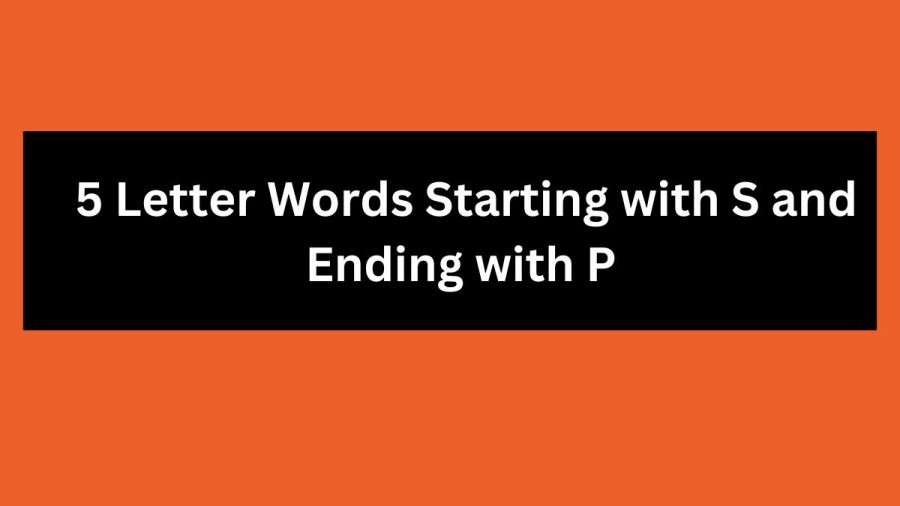 5 Letter Words Starting with S and Ending with P - Wordle Hint
