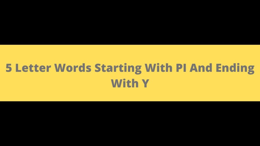 5 Letter Words Starting With PI And Ending With Y, List Of 5 Letter Words Starting With PI And Ending With Y