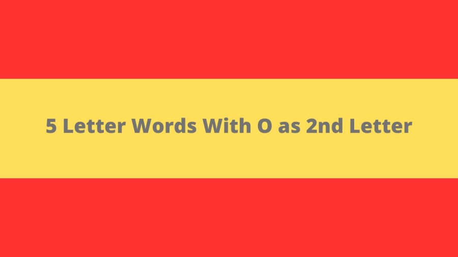 5 Letter Words With O as 2nd Letter, List Of 5 Letter Words With O as 2nd Letter
