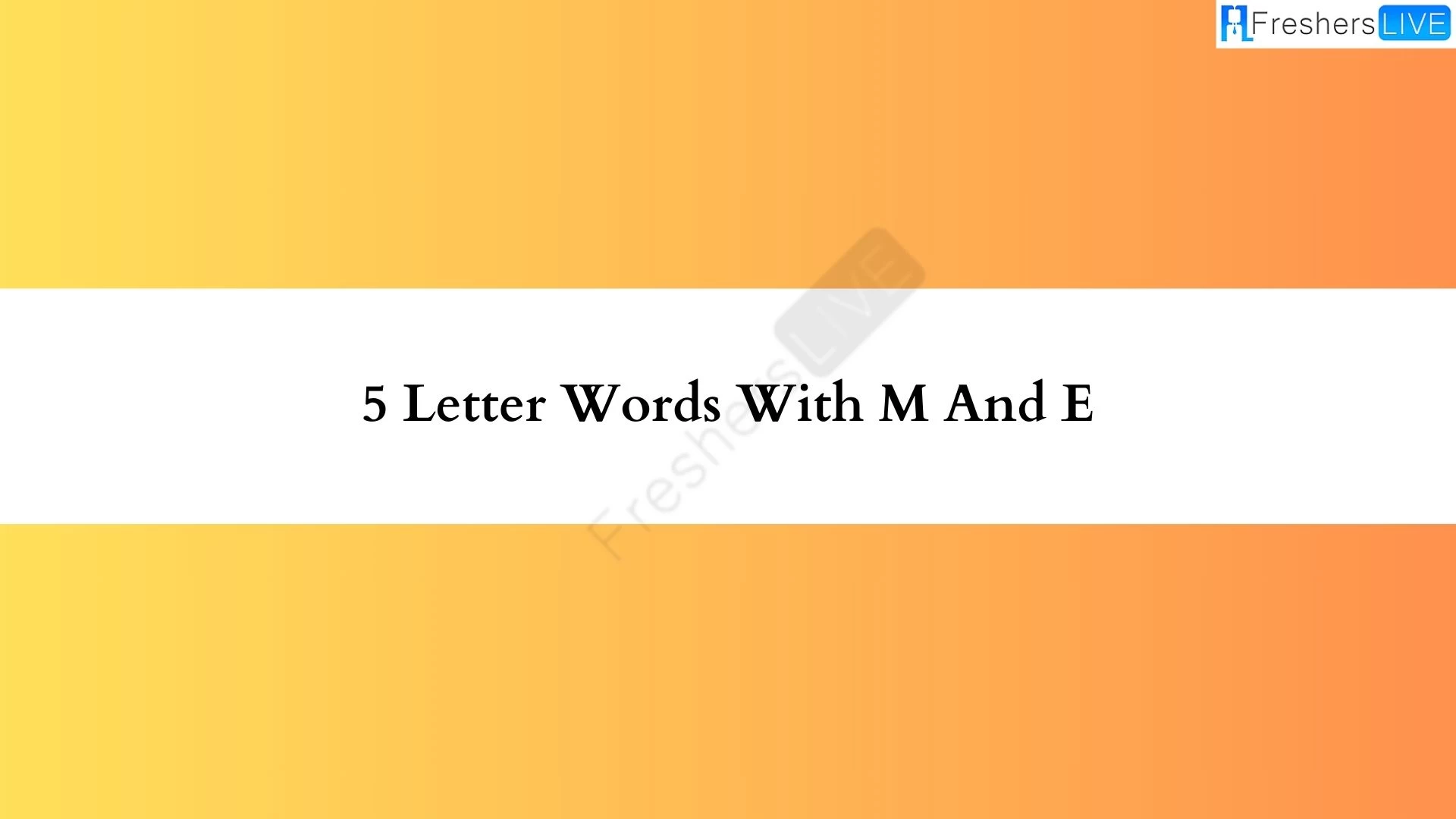 850 palabras de 5 letras con M y E. Lista de todas las palabras.