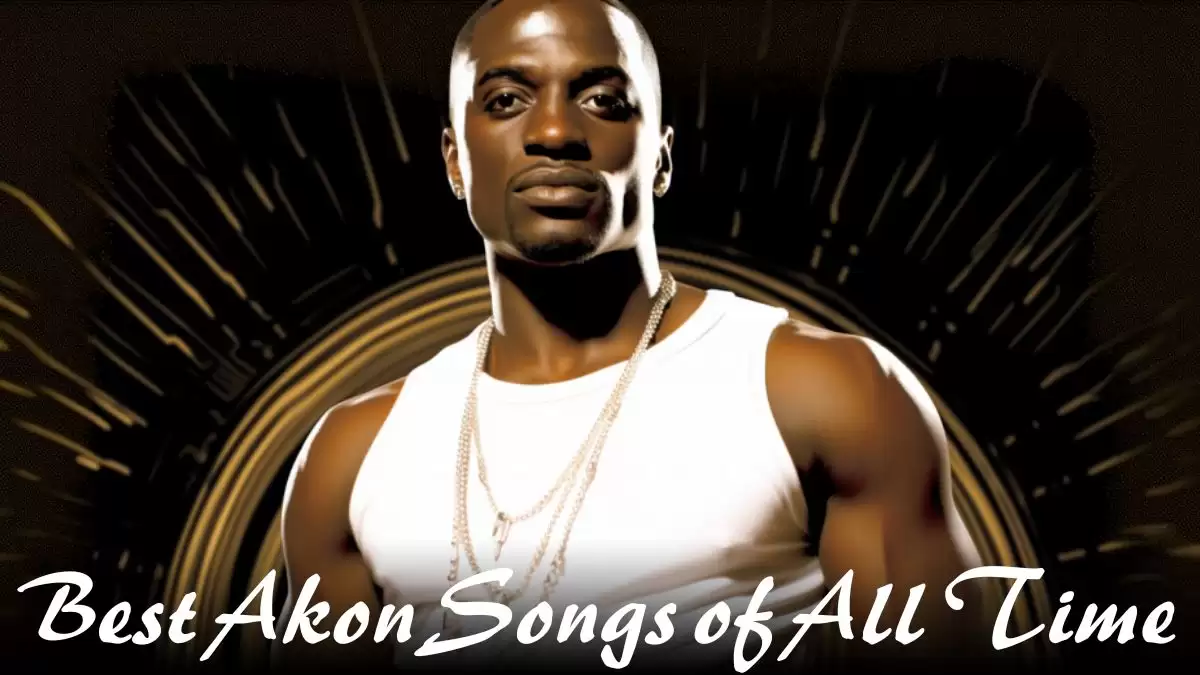 Best Akon Songs of All Time - Top 10 Soulful Anthems