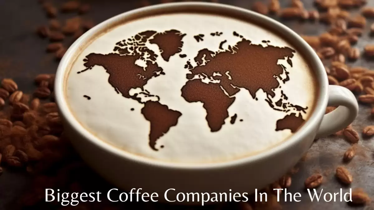 Biggest Coffee Companies in the World -  Brewed to Perfection