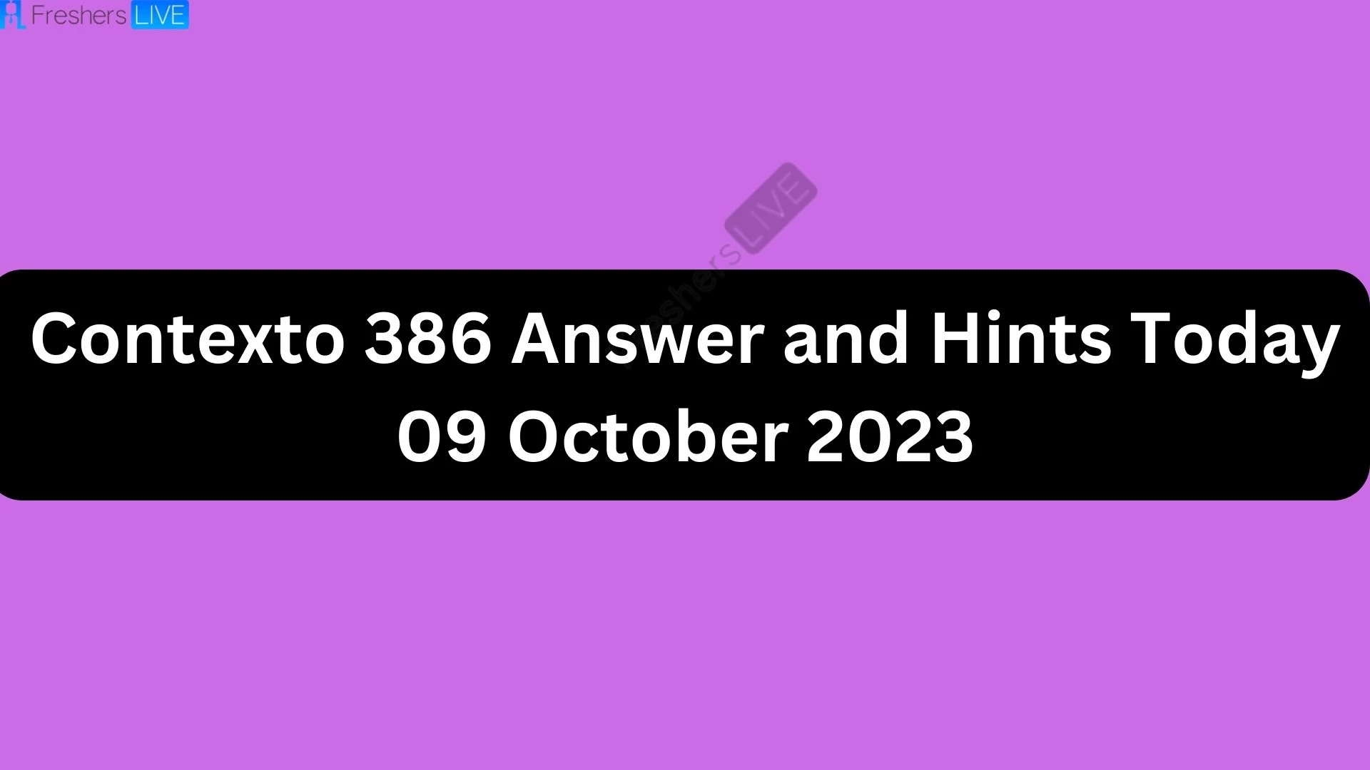 Contexto 386 Respuestas y sugerencias hoy, 09 de octubre de 2023