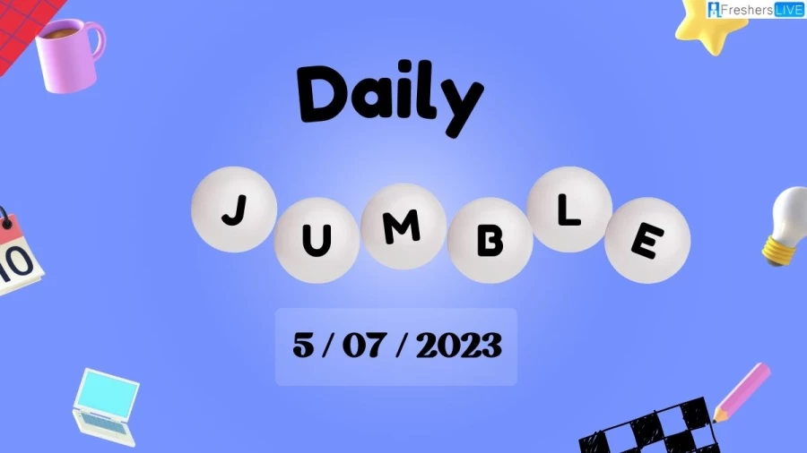 Daily Jumble 05/07/2023, What Is Todays Jumble Answers?