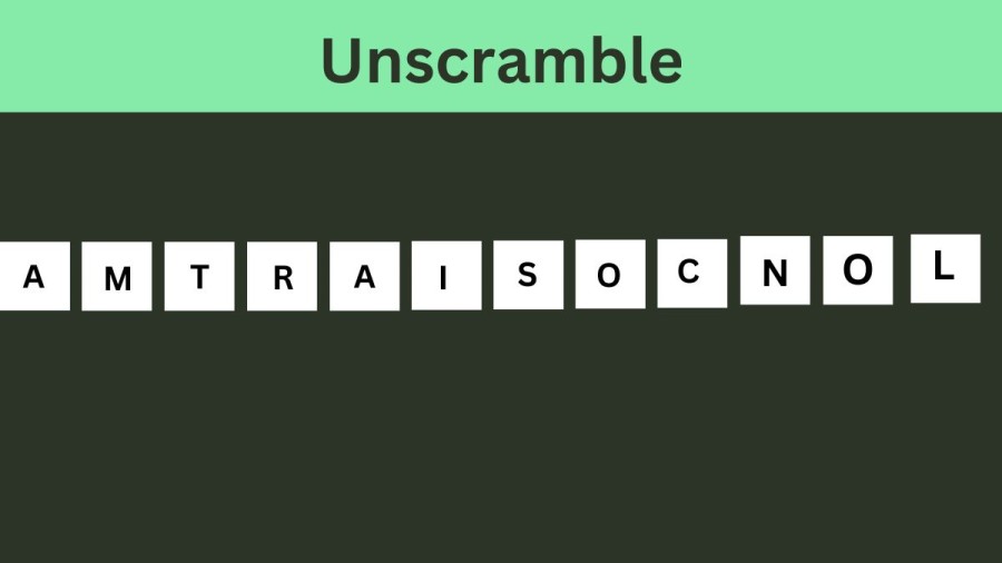 Unscramble AMTRAISOCNOL Jumble Word Today