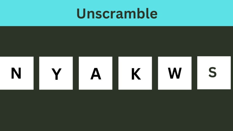 Unscramble NYAKWS Jumble Word Today