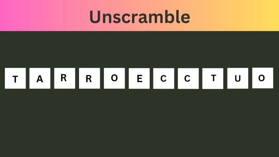 Unscramble TARROECCTUO Jumble Word Today