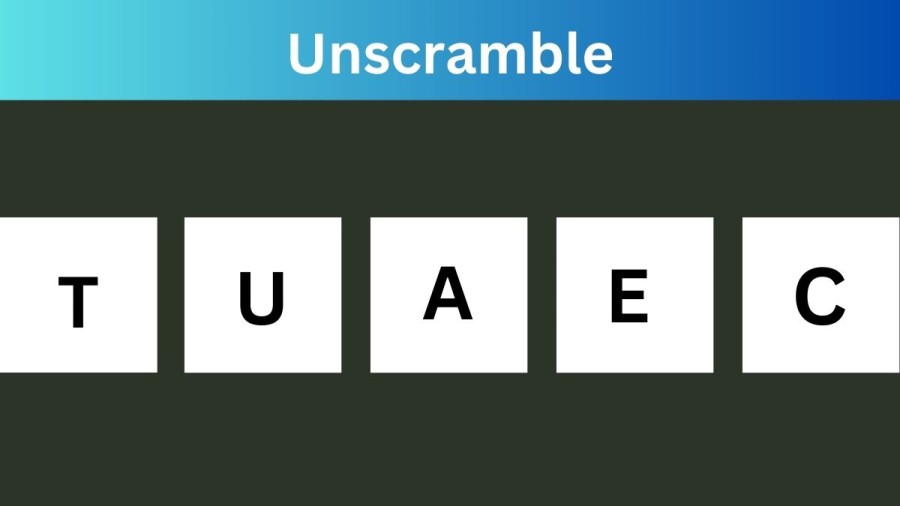 Unscramble TUAEC Jumble Word Today