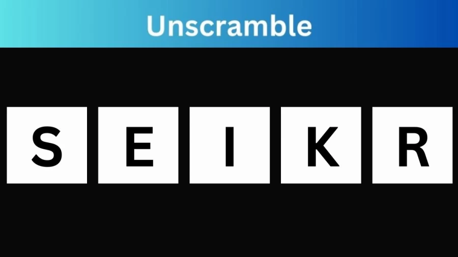Unscramble SEIKR Jumble Word Today