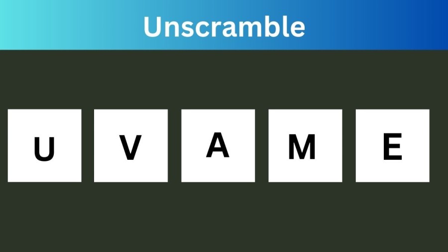 Unscramble UVAME Jumble Word Today