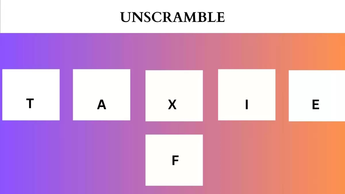 Unscramble TAXIEF Jumble Word Today