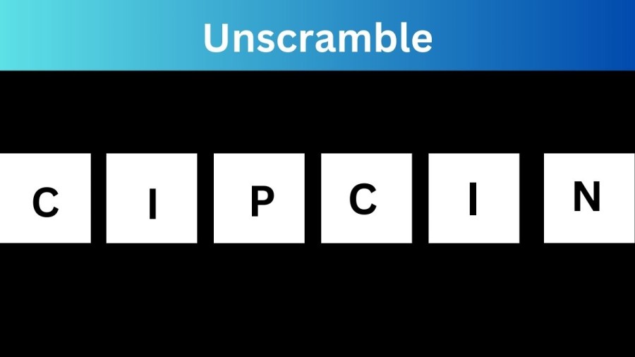 Unscramble CIPCIN Jumble Word Today