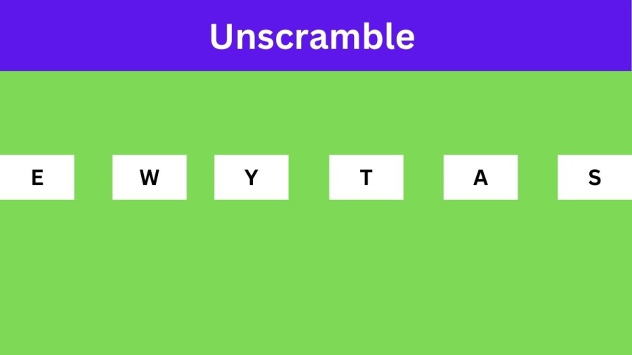 Unscramble EWYTAS Jumble Word Today