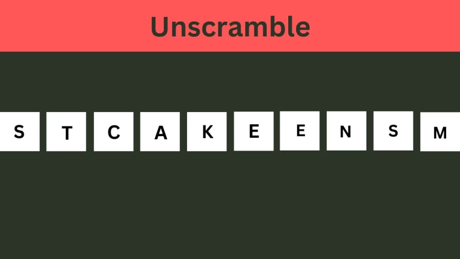 Unscramble STCAKEENSM Jumble Word Today