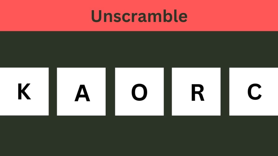 Unscramble KAORC Jumble Word Today