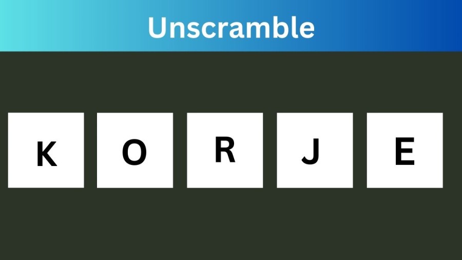 Unscramble KORJE Jumble Word Today