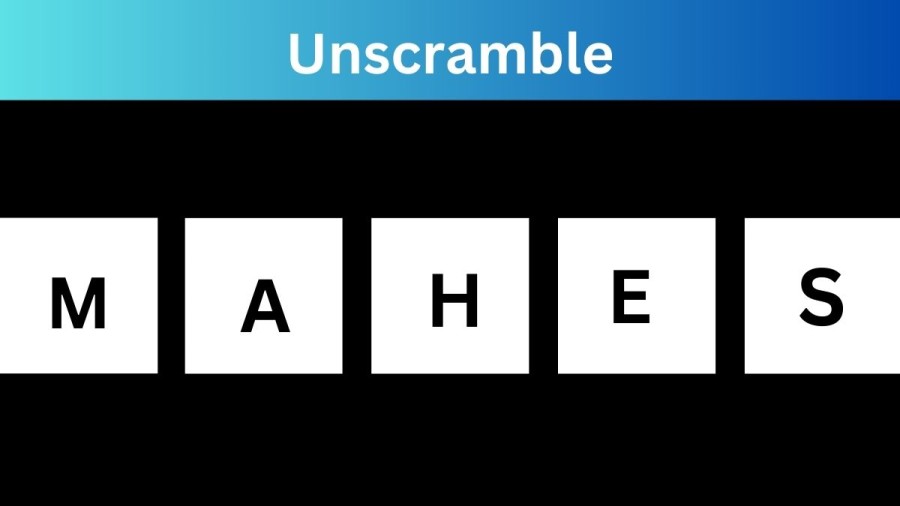 Unscramble MAHES Jumble Word Today