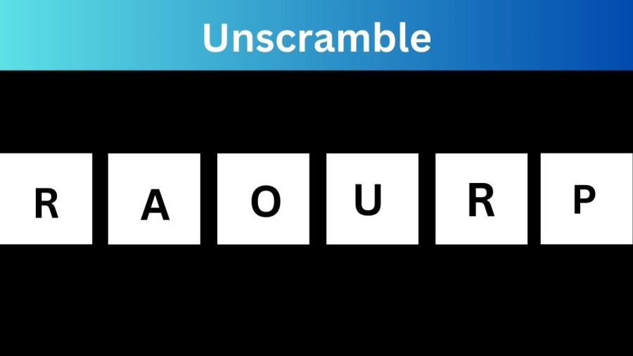 Unscramble RAOURP Jumble Word Today