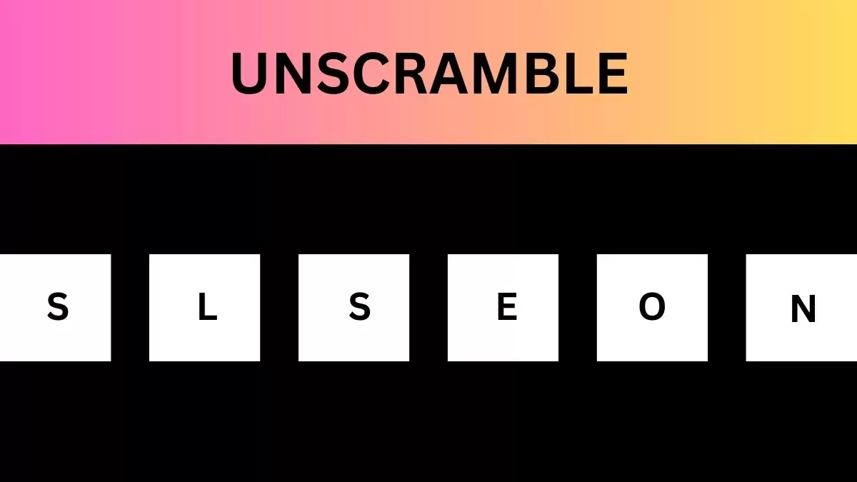 Unscramble SLSEON Jumble Word Today