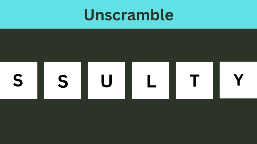 Unscramble SSULTY Jumble Word Today