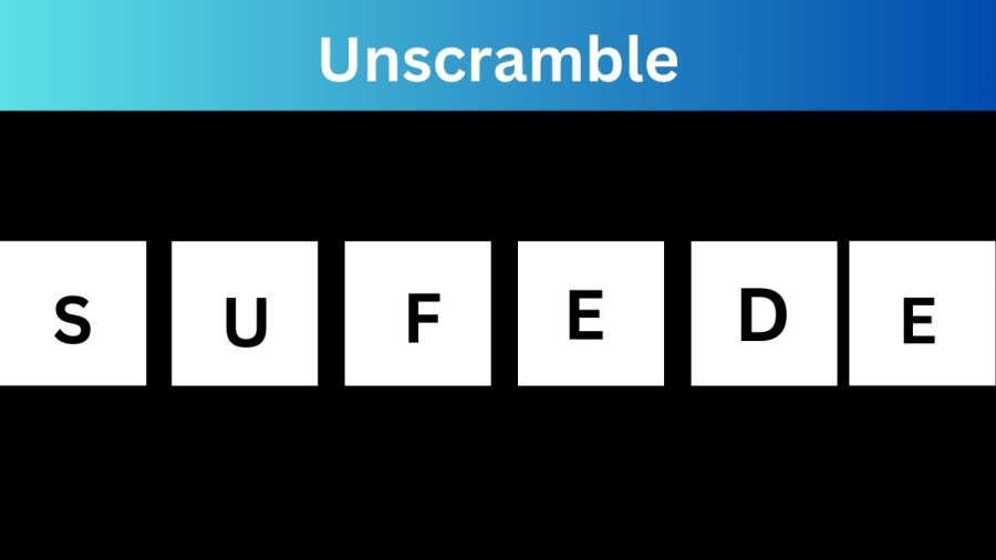Unscramble SUFEDE Jumble Word Today