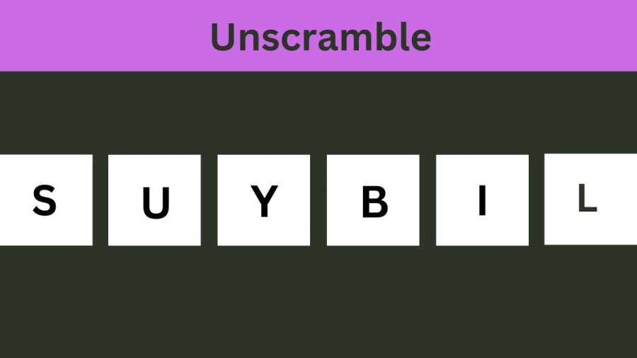 Unscramble SUYBIL Jumble Word Today