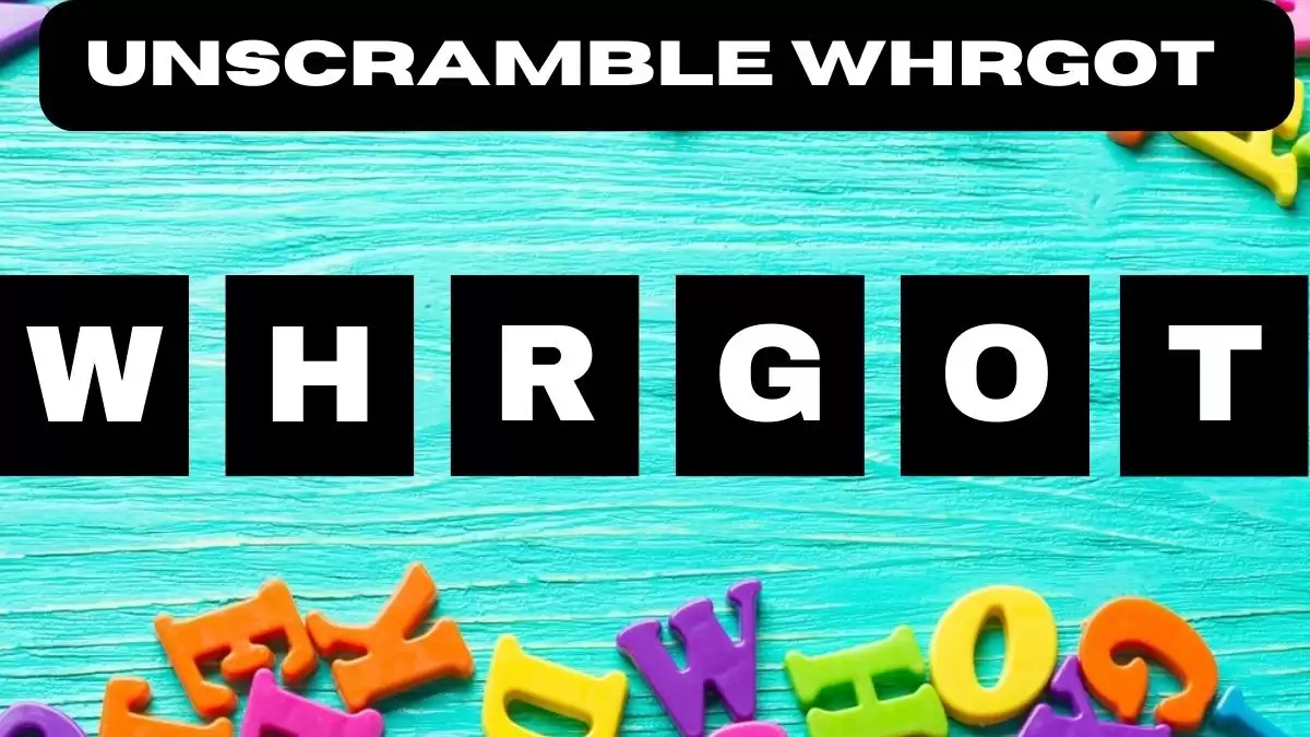 Unscramble WHRGOT Jumble Word Today