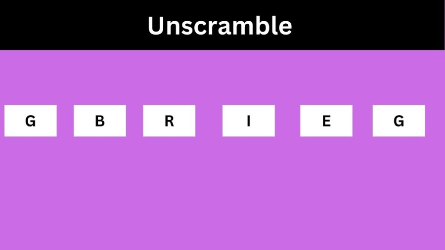 Unscramble GBRIEG Jumble Word Today