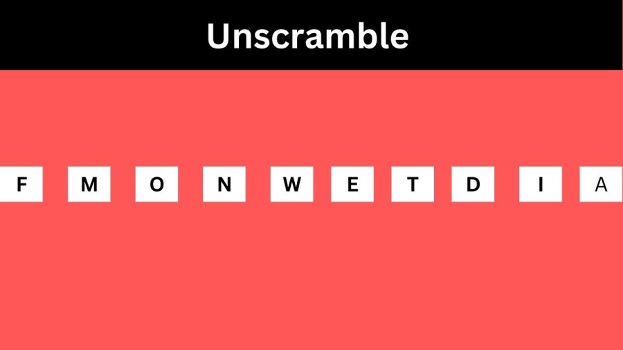 Unscramble FMONWETDIA Jumble Word Today