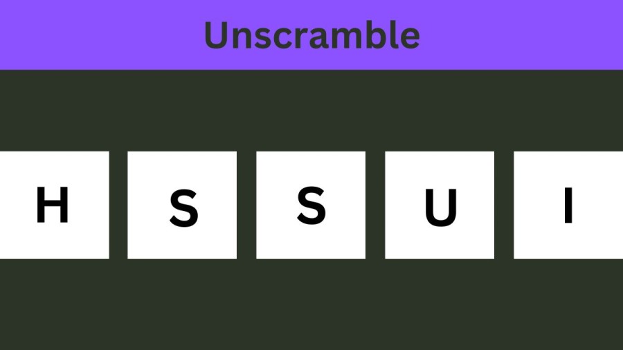 Unscramble HSSUI Jumble Word Today