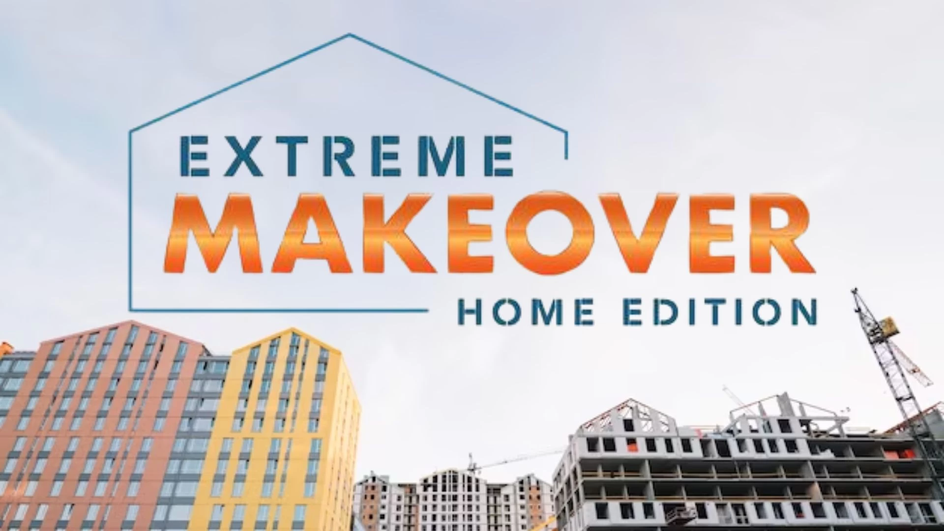 Extreme Makeover Home Edition: Where Are They Now?