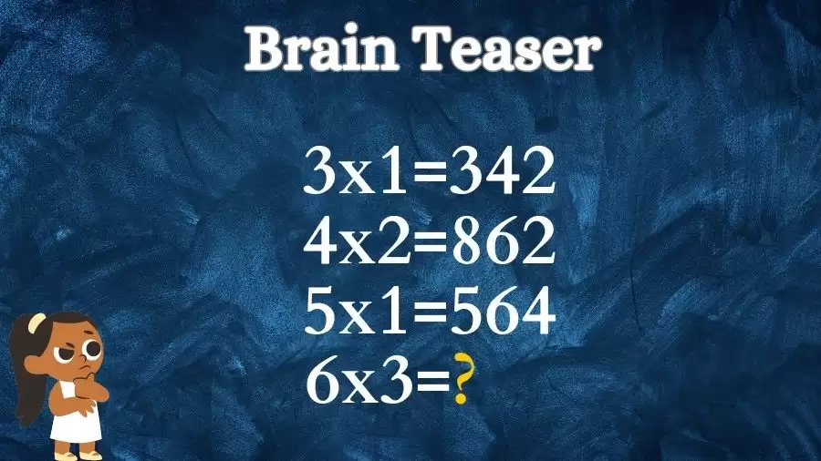 If 3x1=342, 4x2=862, 5x1=564, What is 6x3=? Viral Brain Teaser