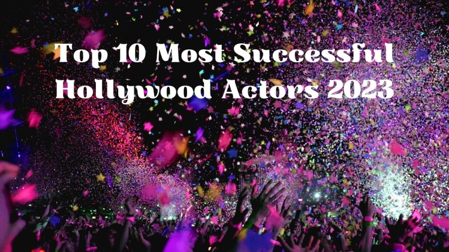 Most Successful Hollywood Actors [ Top 10 List ]