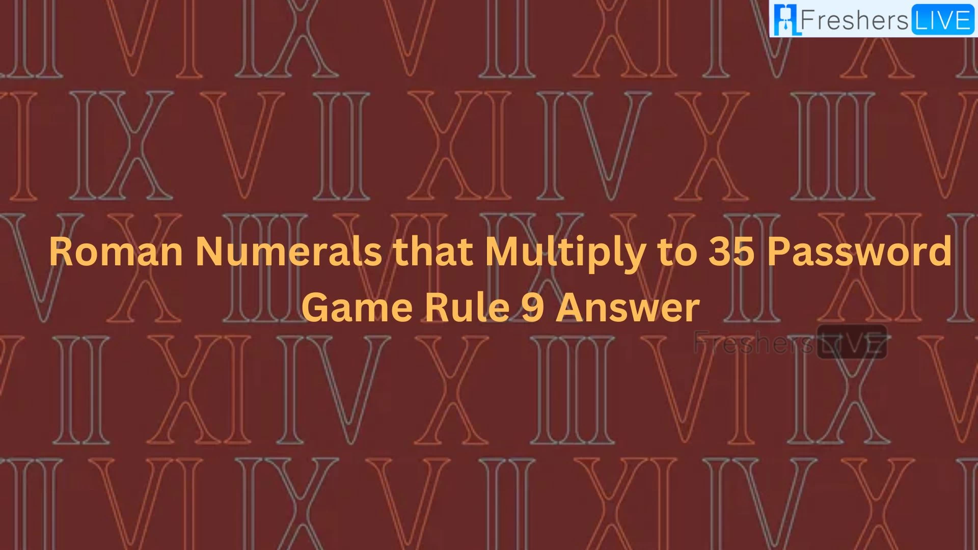 Números romanos que se multiplican por 35. Regla 9 del juego de contraseñas.  Respuesta
