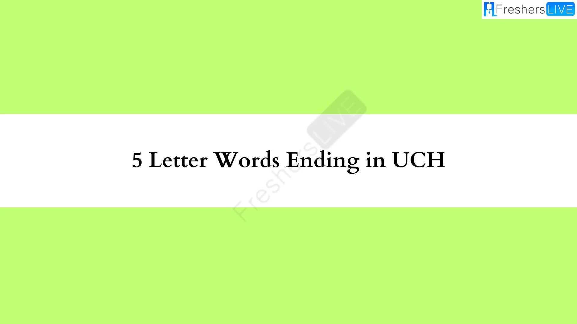 Palabra de 5 letras que termina en lista de todas las palabras UCH