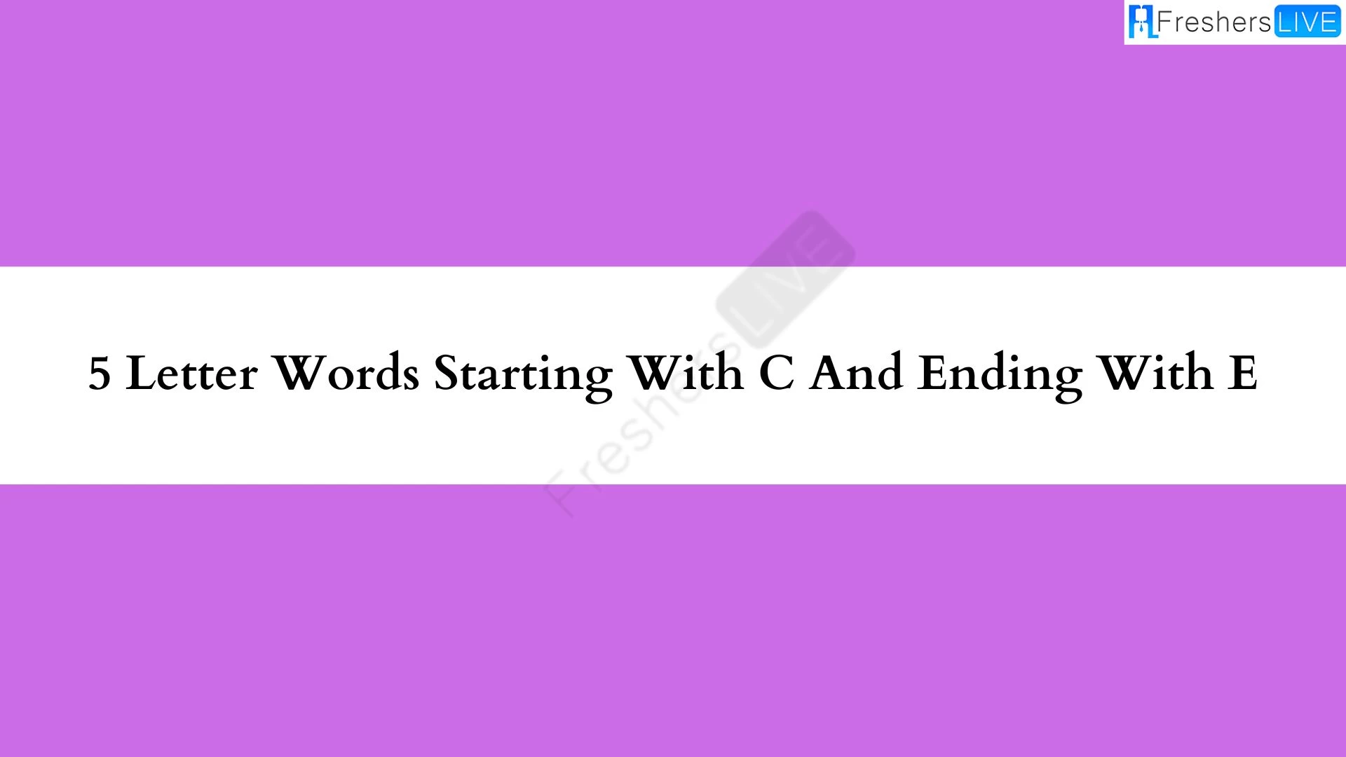 Palabra de cinco letras que empieza con C y termina con E.