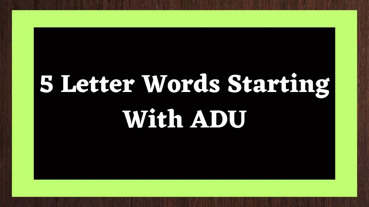 5 Letter Words Starting With ADU, List Of 5 Letter Words Starting With ADU