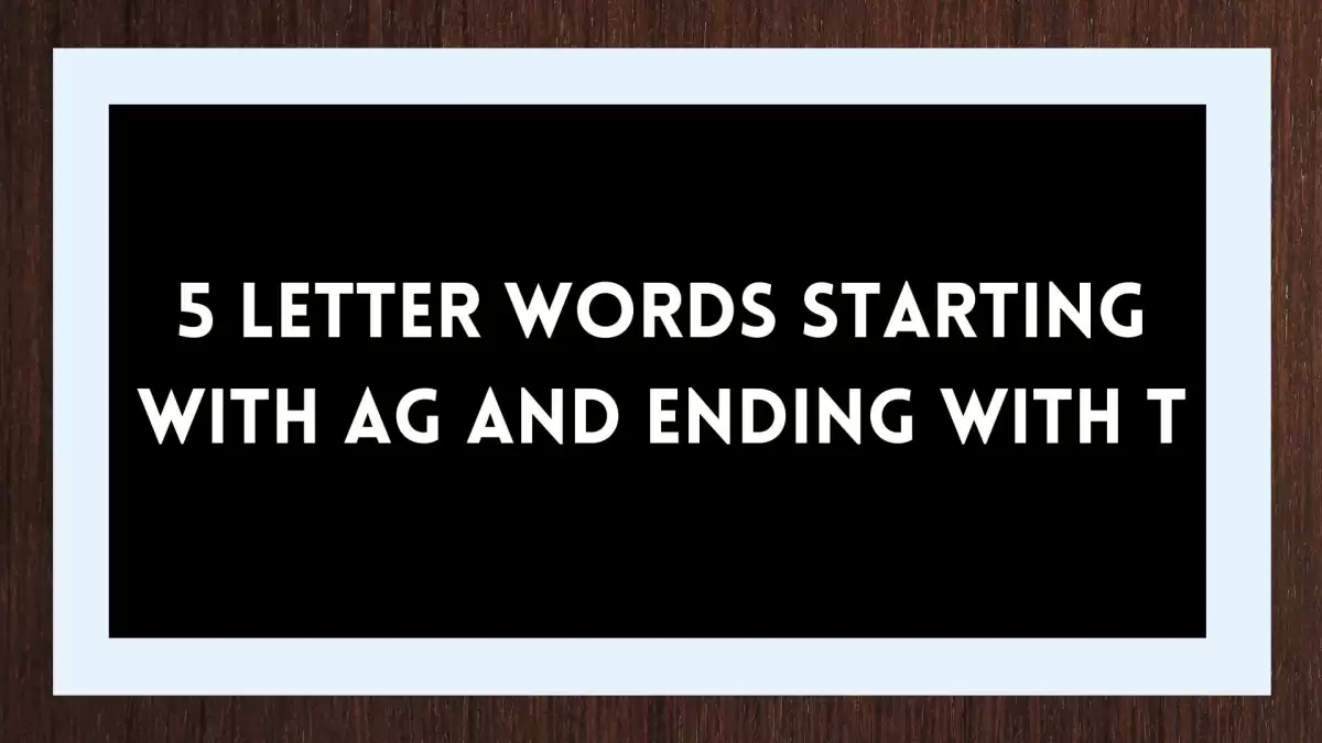 5 Letter Words Starting with AG and Ending with T, List Of 5 Letter Words Starting with AG and Ending with T