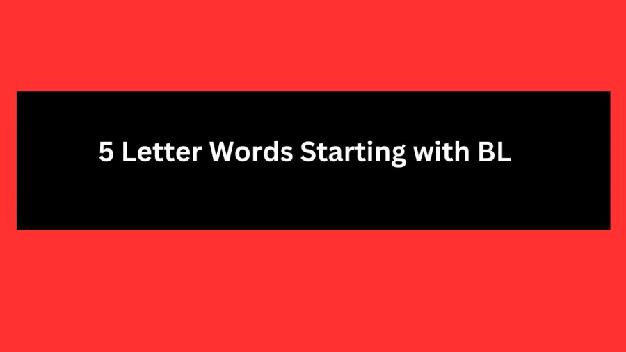 5 Letter Words Starting with BL, List Of 5 Letter Words Starting with BL