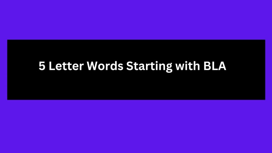 5 Letter Words Starting with BLA, List Of 5 Letter Words Starting with BLA